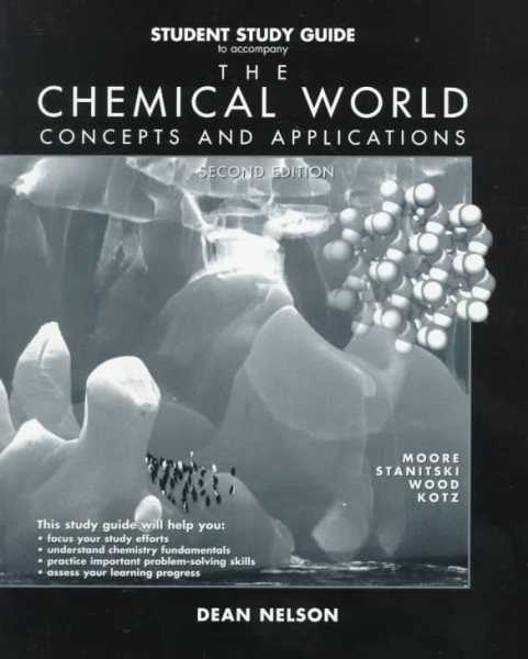 Student Study Guide to Accompany the Chemical World: Concepts and Applications