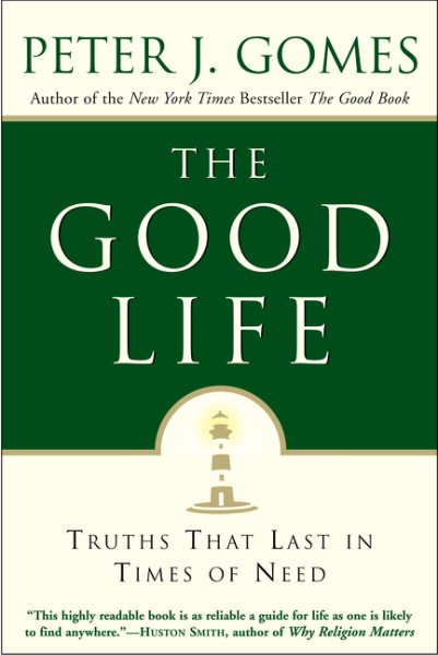 The Good Life: Truths That Last in Times of Need cover