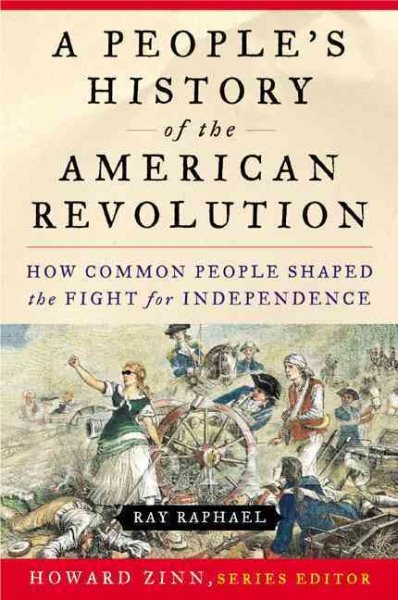 A People's History of the American Revolution: How Common People Shaped the Fight for Independence cover
