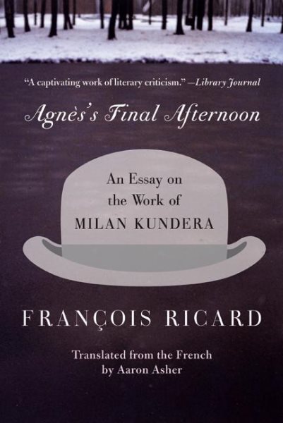 Agnes's Final Afternoon: An Essay on the Work of Milan Kundera cover