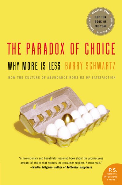 The Paradox of Choice: Why More Is Less cover