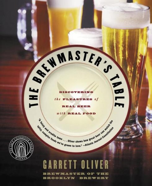 The Brewmaster's Table: Discovering the Pleasures of Real Beer with Real Food cover