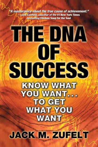 The DNA of Success: Know What You Want to Get What You Want cover