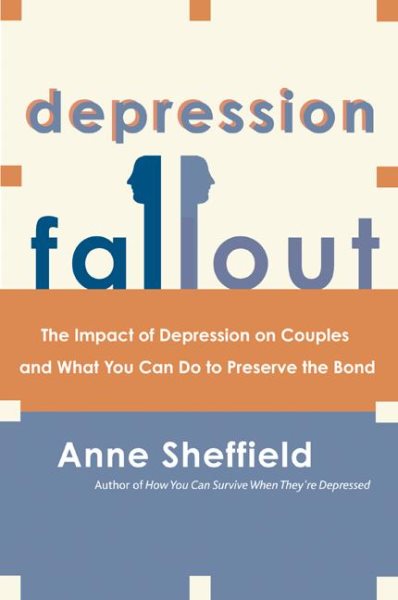 Depression Fallout: The Impact of Depression on Couples and What You Can Do to Preserve the Bond cover