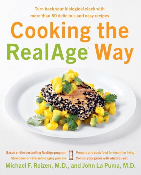 Cooking the RealAge Way: Turn Back Your Biological Clock with More Than 80 Delicious and Easy Recipes cover