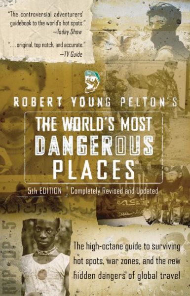 Robert Young Pelton's The World's Most Dangerous Places: 5th Edition cover