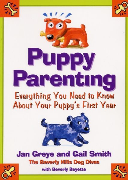 Puppy Parenting: Everything You Need to Know About Your Puppy's First Year