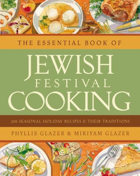 The Essential Book of Jewish Festival Cooking: 200 Seasonal Holiday Recipes and Their Traditions cover