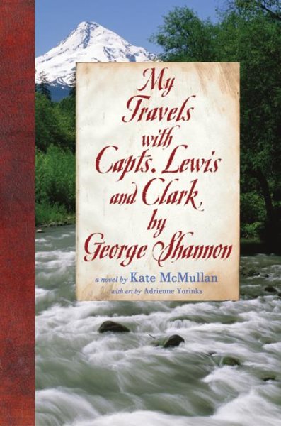 My Travels with Capts. Lewis and Clark, by George Shannon cover