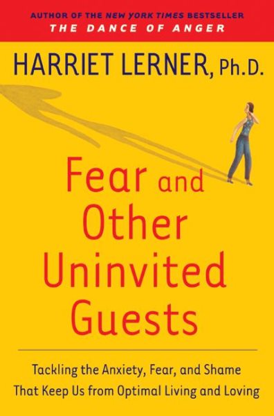 Fear and Other Uninvited Guests: Tackling the Anxiety, Fear, and Shame That Keep Us from Optimal Living and Loving cover