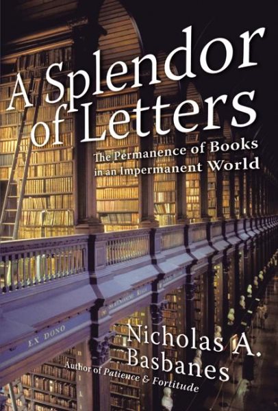 A Splendor of Letters: The Permanence of Books in an Impermanent World cover