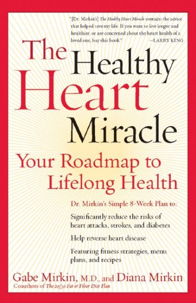 The Healthy Heart Miracle: Your Roadmap to Lifelong Health cover