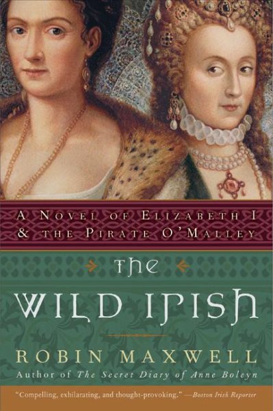 The Wild Irish: A Novel of Elizabeth I and the Pirate O'Malley cover