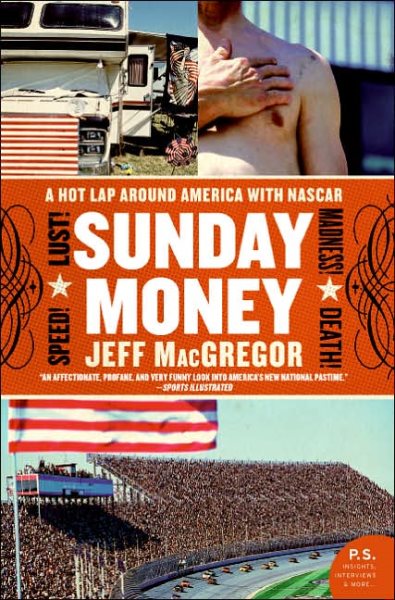 Sunday Money: Speed! Lust! Madness! Death! A Hot Lap Around America with Nascar cover