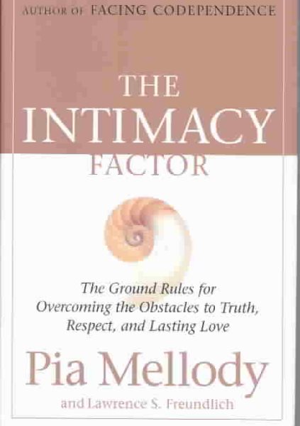 The Intimacy Factor: The Ground Rules for Overcoming the Obstacles to Truth, Respect, and Lasting Love cover