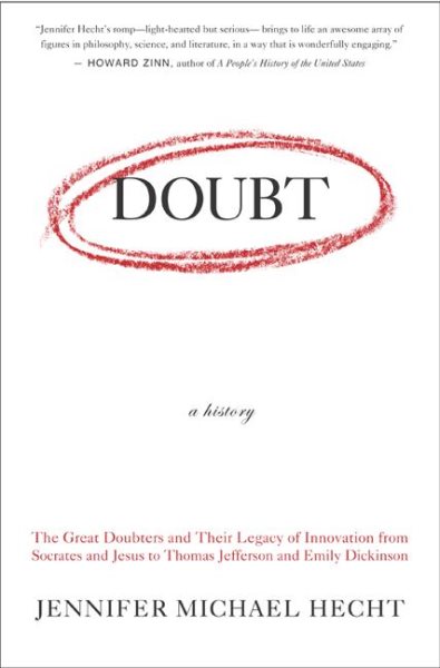 Doubt: A History: The Great Doubters and Their Legacy of Innovation from Socrates and Jesus to Thomas Jefferson and Emily Dickinson cover