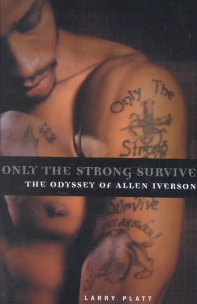Only the Strong Survive: The Odyssey of Allen Iverson cover