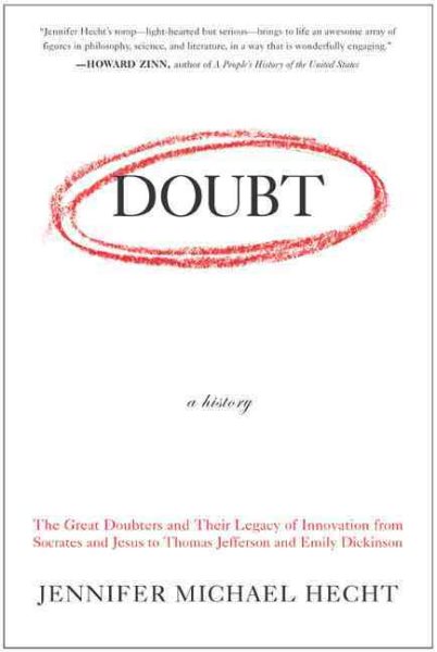 Doubt: A History: The Great Doubters and Their Legacy of Innovation from Socrates and Jesus to Thomas Jefferson and Emily Dickinson cover