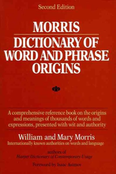 Morris Dictionary of Word and Phrase Origins cover