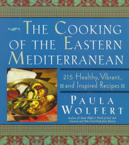 The Cooking of the Eastern Mediterranean: 215 Healthy, Vibrant, and Inspired Recipes cover