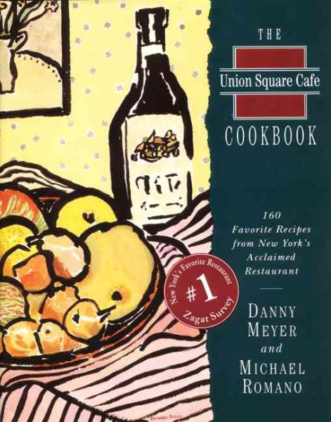 The Union Square Cafe Cookbook: 160 Favorite Recipes from New York's Acclaimed Restaurant cover