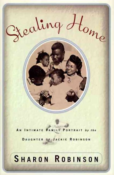 Stealing Home: Intimate Family Portrait by the Daughter of Jackie Robinson, An cover