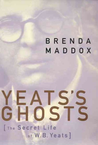 Yeat's Ghosts: The Secret Life of W.B. Yeats cover