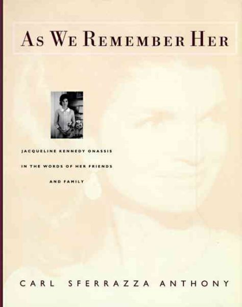 As We Remember Her: Jacqueline Kennedy Onassis in the Words of Her Family and Friends cover