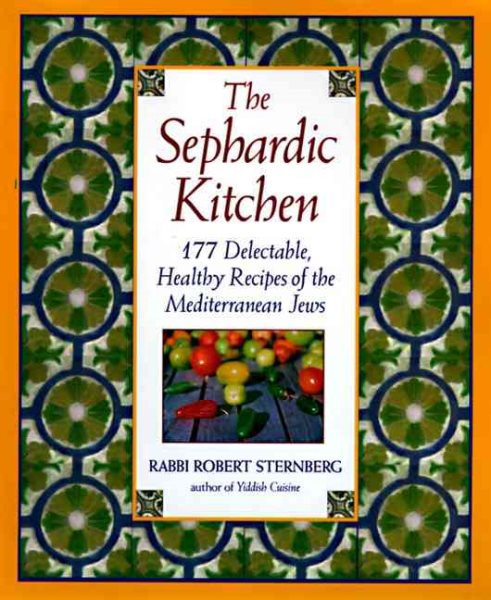 The Sephardic Kitchen: The Healthy Food and Rich Culture of the Mediterranean Jews cover