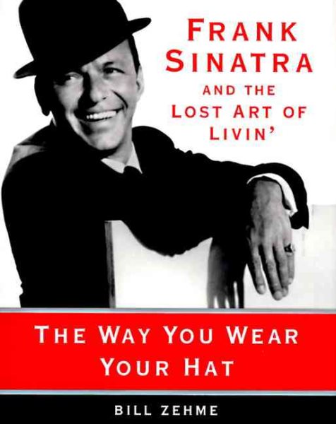 The Way You Wear Your Hat: Frank Sinatra and the Lost Art of Livin' cover