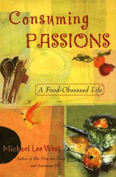 Consuming Passions: A Food-Obsessed Life cover