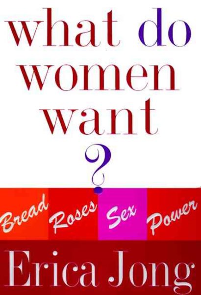 What Do Women Want? Bread, Roses, Sex, Power