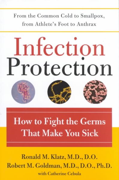 Infection Protection: How to Fight the Germs That Make You Sick cover