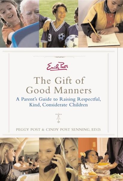 Emily Post's The Gift of Good Manners: A Parent's Guide to Raising Respectful, Kind, Considerate Children cover