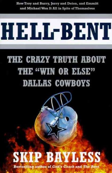 Hell-Bent: The Crazy Truth About the "Win or Else" Dallas Cowboys