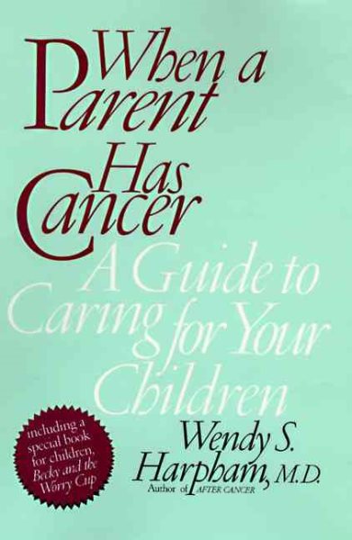 When a Parent Has Cancer: A Guide to Caring for Your Children