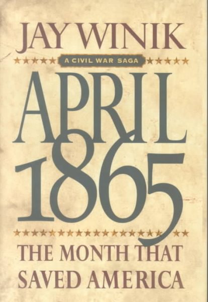 April 1865: The Month That Saved America cover