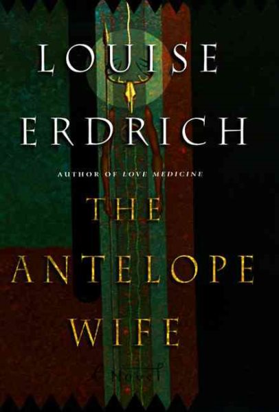 The Antelope Wife: A Novel cover