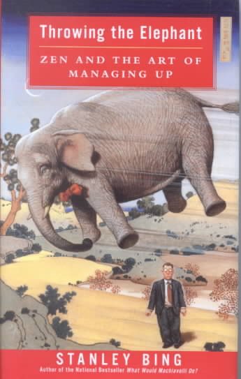 Throwing the Elephant: Zen and the Art of Managing Up cover