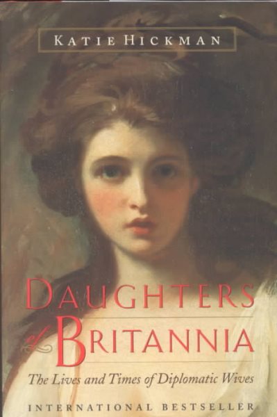 Daughters of Britannia: The Lives and Times of Diplomatic Wives cover
