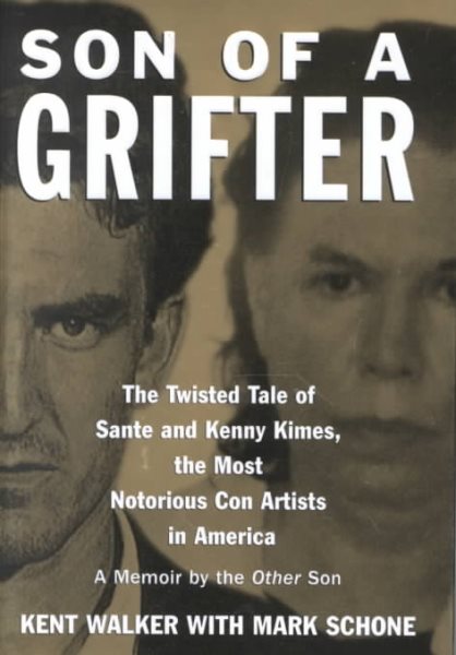 Son of a Grifter: The Twisted Tale of Sante and Kenny Kimes, the Most Notorious Con Artists in America: A Memoir by the Other Son cover