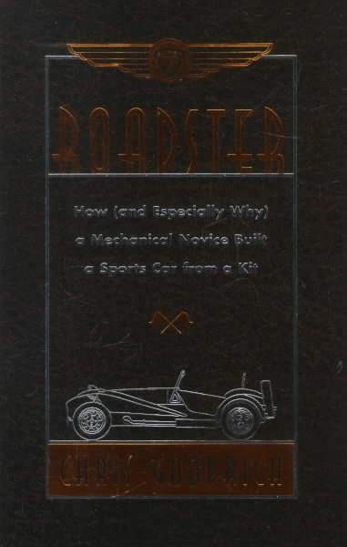 Roadster: How, and Especially Why, a Mechanical Novice Built a Car from a Kit cover
