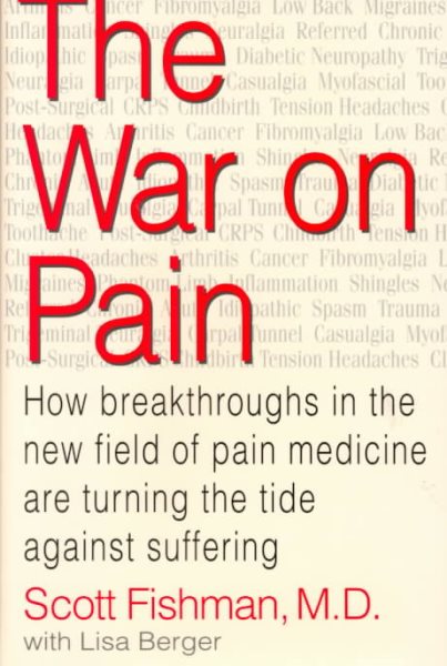 The War on Pain: How Breakthroughs in the New Field of Pain Medicine are Turning the Tide Against Suffering cover