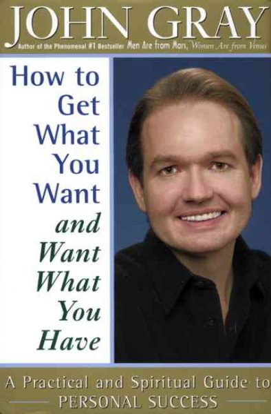 How to Get What You Want and Want What You Have: A Practical and Spiritual Guide to Personal Success cover