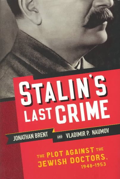 Stalin's Last Crime: The Plot Against the Jewish Doctors, 1948-1953 cover