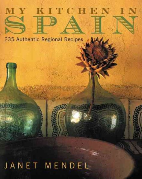 My Kitchen in Spain: 225 Authentic Regional Recipes cover