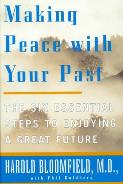 Making Peace With Your Past: The Six Essential Steps to Enjoying a Great Future cover