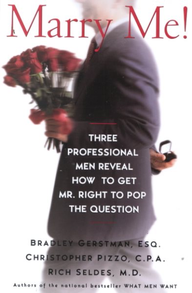 Marry Me!: Three Professional Men Reveal How to Get Mr. Right to Pop the Question cover