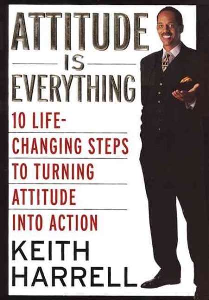 Attitude Is Everything: 10 Life-Changing Steps to Turning Attitude into Action cover