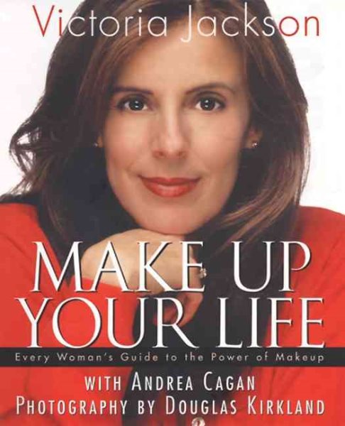 Make Up Your Life: Every Woman's Guide to the Power of Makeup cover